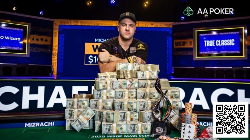 【APT扑克】恭喜Michael Mizrachi携手AA Poker登顶2025WSOP主赛冠军，加入世界扑克名人堂，豪揽1000万刀！