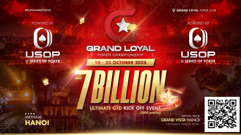 【APT扑克】Grand Loyal扑克锦标赛宣布2025河内站 | 开幕赛保底70亿越南盾，由USOP倾力支持